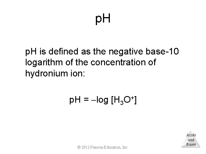 p. H is defined as the negative base-10 logarithm of the concentration of hydronium