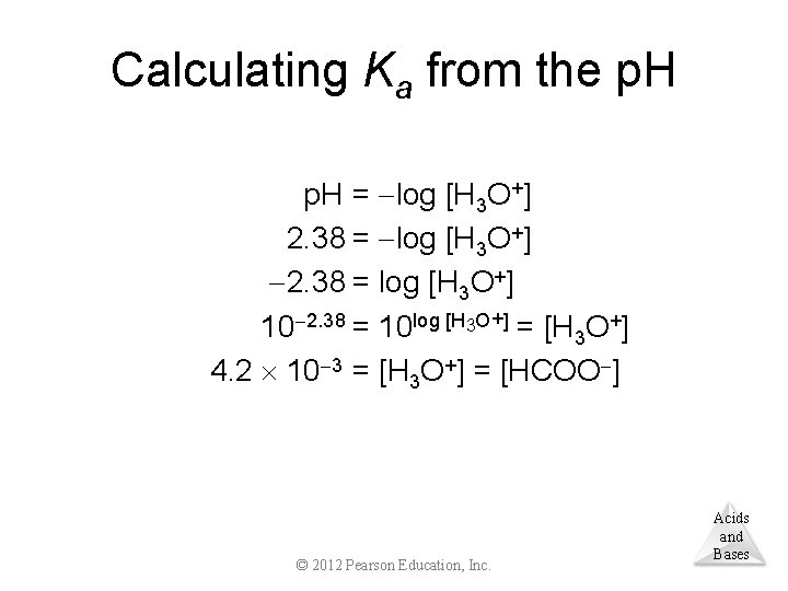 Calculating Ka from the p. H = log [H 3 O+] 2. 38 =