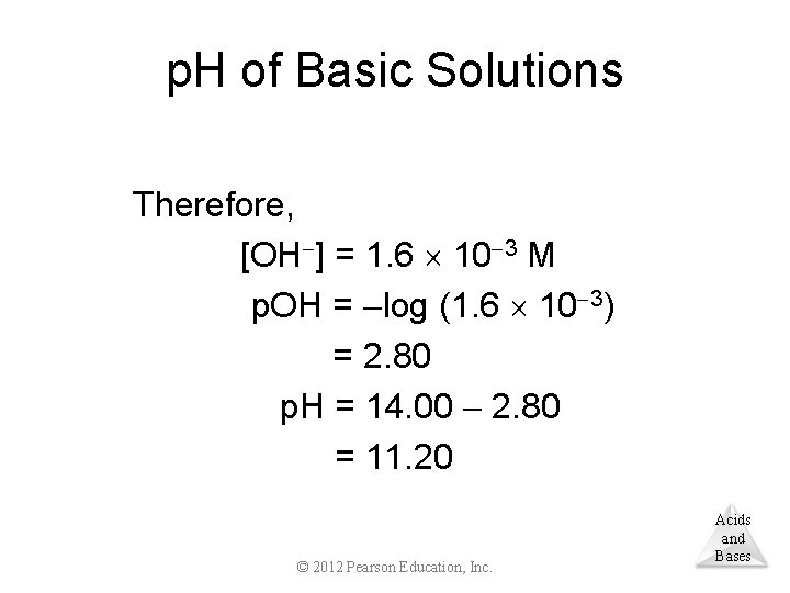 p. H of Basic Solutions Therefore, [OH ] = 1. 6 10 3 M
