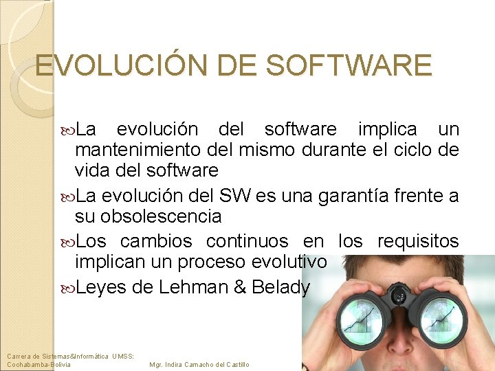 EVOLUCIÓN DE SOFTWARE La evolución del software implica un mantenimiento del mismo durante el