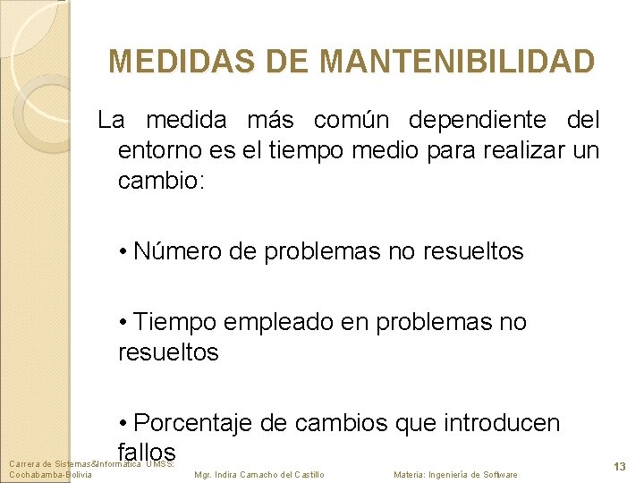 MEDIDAS DE MANTENIBILIDAD La medida más común dependiente del entorno es el tiempo medio