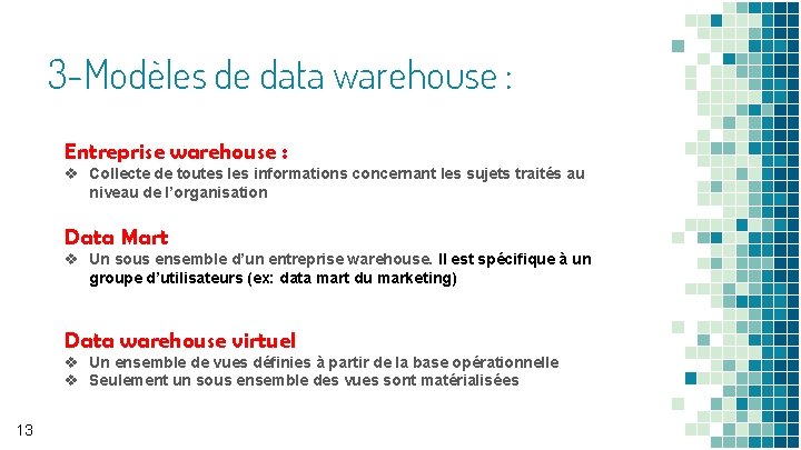3 -Modèles de data warehouse : Entreprise warehouse : v Collecte de toutes les