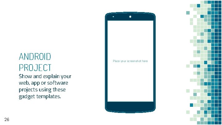 ANDROID PROJECT Show and explain your web, app or software projects using these gadget