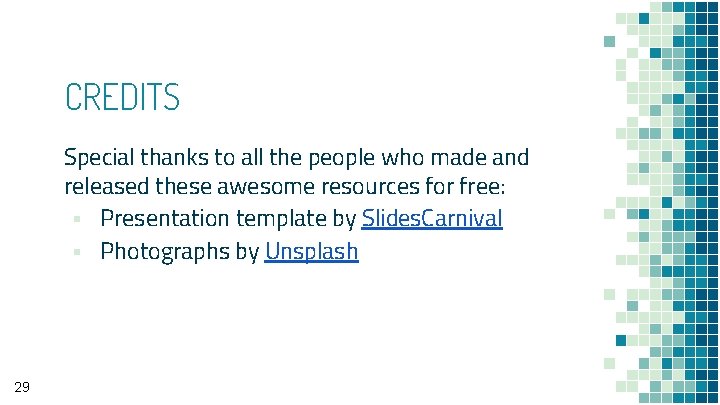 CREDITS Special thanks to all the people who made and released these awesome resources