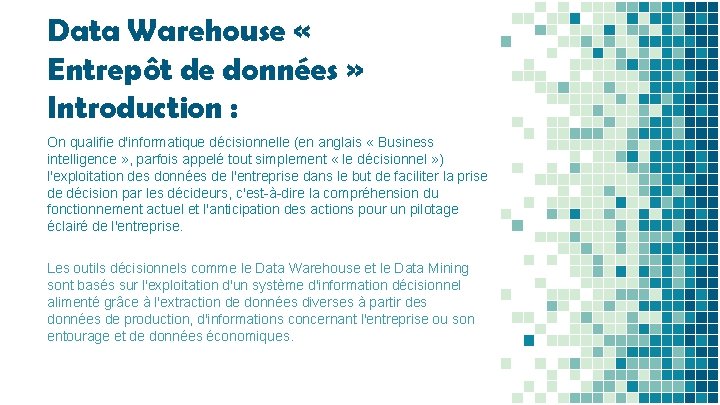 Data Warehouse « Entrepôt de données » Introduction : On qualifie d'informatique décisionnelle (en