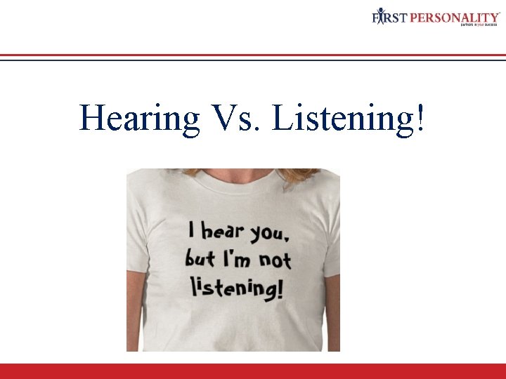 Hearing Vs. Listening! 