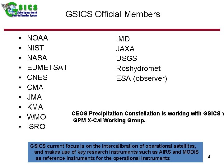 GSICS Official Members • • • NOAA NIST NASA EUMETSAT CNES CMA JMA KMA