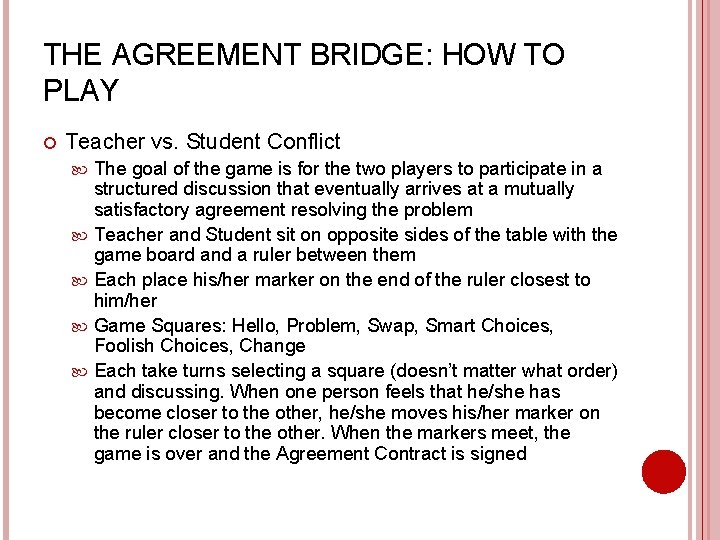 THE AGREEMENT BRIDGE: HOW TO PLAY Teacher vs. Student Conflict The goal of the