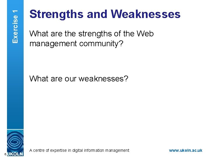 Exercise 1 Strengths and Weaknesses What are the strengths of the Web management community?