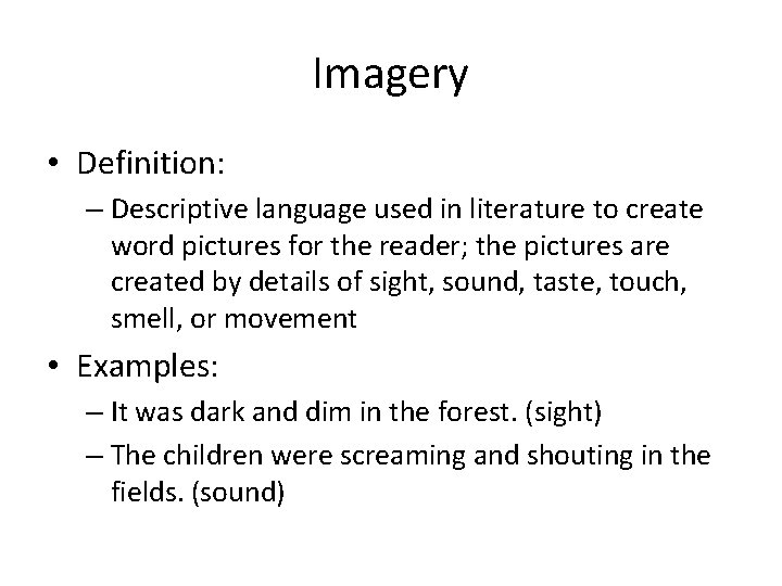 Imagery • Definition: – Descriptive language used in literature to create word pictures for Imagery • Definition: – Descriptive language used in literature to create word pictures for