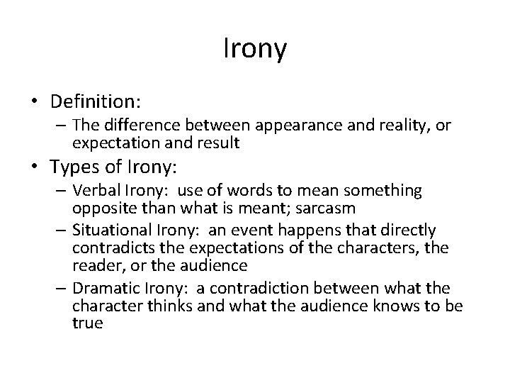 Irony • Definition: – The difference between appearance and reality, or expectation and result Irony • Definition: – The difference between appearance and reality, or expectation and result