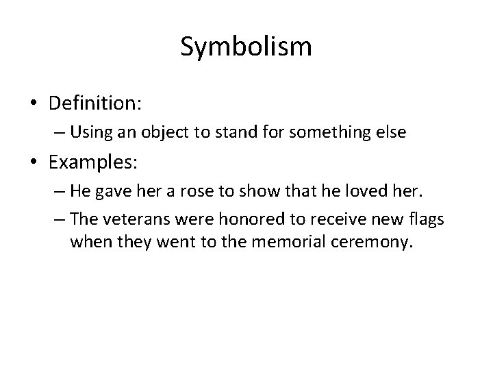 Symbolism • Definition: – Using an object to stand for something else • Examples: Symbolism • Definition: – Using an object to stand for something else • Examples: