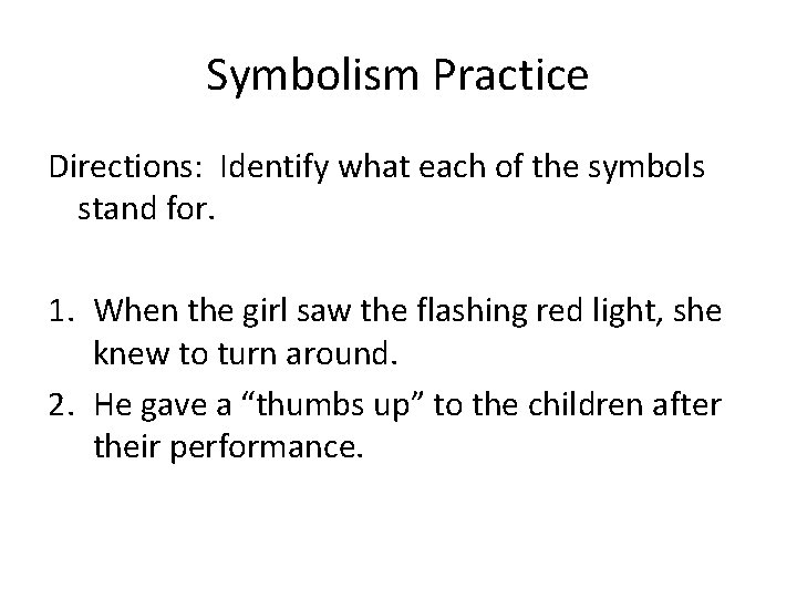 Symbolism Practice Directions: Identify what each of the symbols stand for. 1. When the Symbolism Practice Directions: Identify what each of the symbols stand for. 1. When the