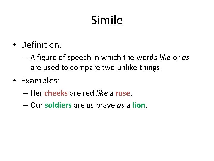 Simile • Definition: – A figure of speech in which the words like or Simile • Definition: – A figure of speech in which the words like or