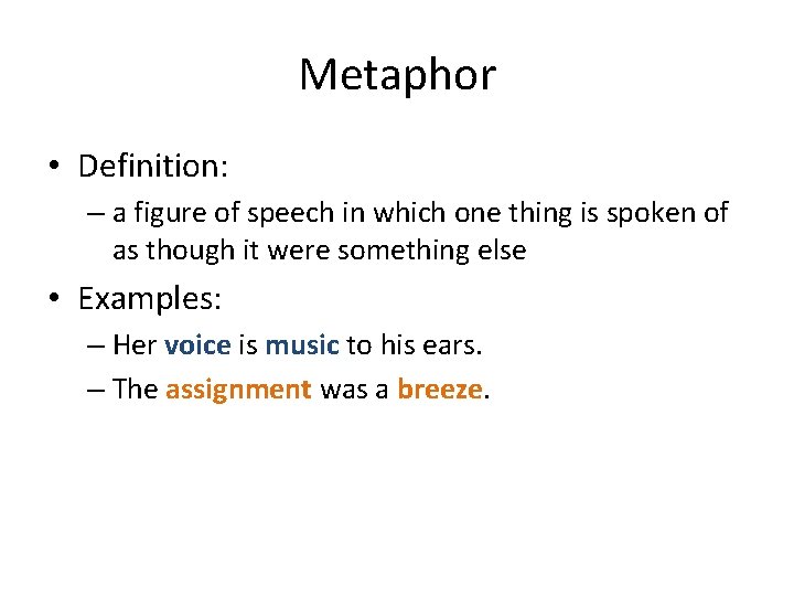 Metaphor • Definition: – a figure of speech in which one thing is spoken Metaphor • Definition: – a figure of speech in which one thing is spoken