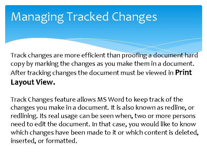 Managing Tracked Changes Track changes are more efficient than proofing a document hard copy