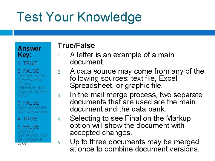 Test Your Knowledge Answer Key: 1. TRUE 2. FALSE Text file, Excel Spreadsheet, Access