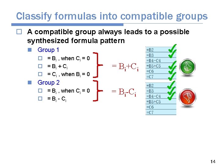 Classify formulas into compatible groups o A compatible group always leads to a possible