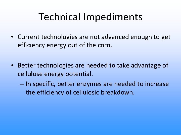 Technical Impediments • Current technologies are not advanced enough to get efficiency energy out