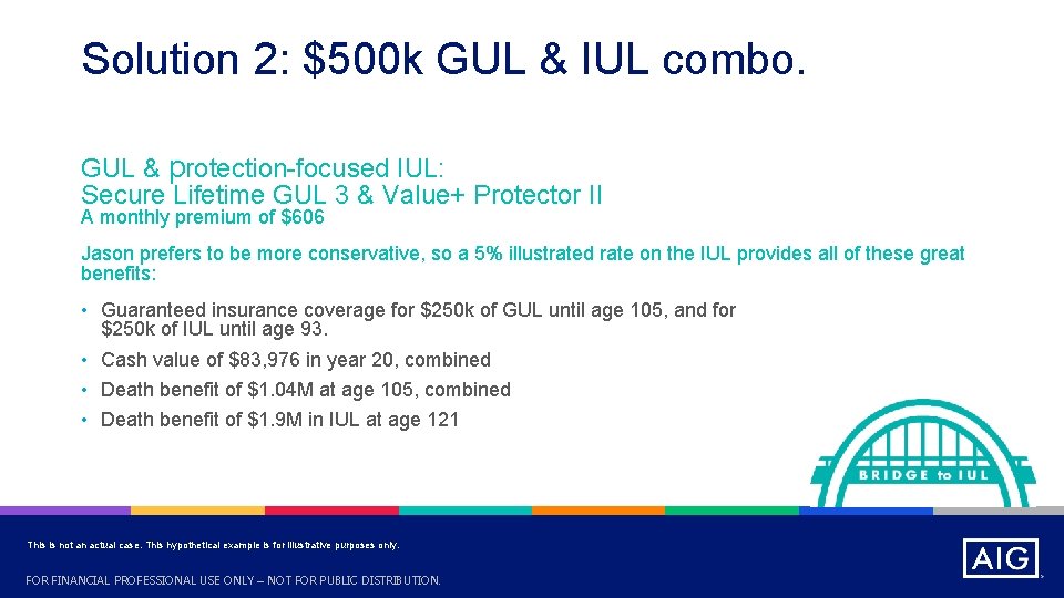 Solution 2: $500 k GUL & IUL combo. GUL & protection-focused IUL: Secure Lifetime