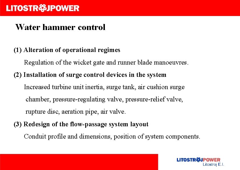 Water hammer control (1) Alteration of operational regimes Regulation of the wicket gate and