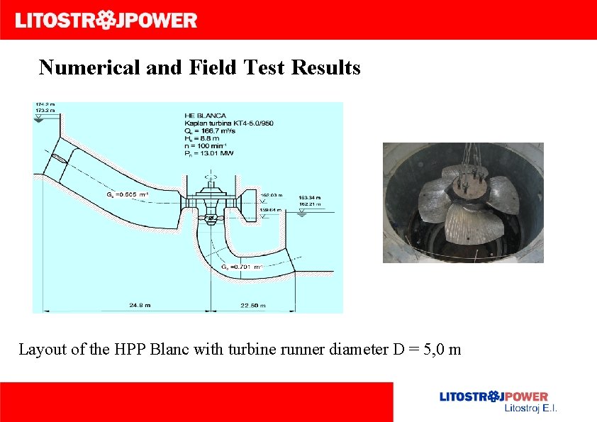 Numerical and Field Test Results Layout of the HPP Blanc with turbine runner diameter