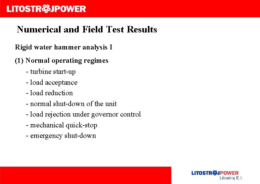 Numerical and Field Test Results Rigid water hammer analysis I (1) Normal operating regimes