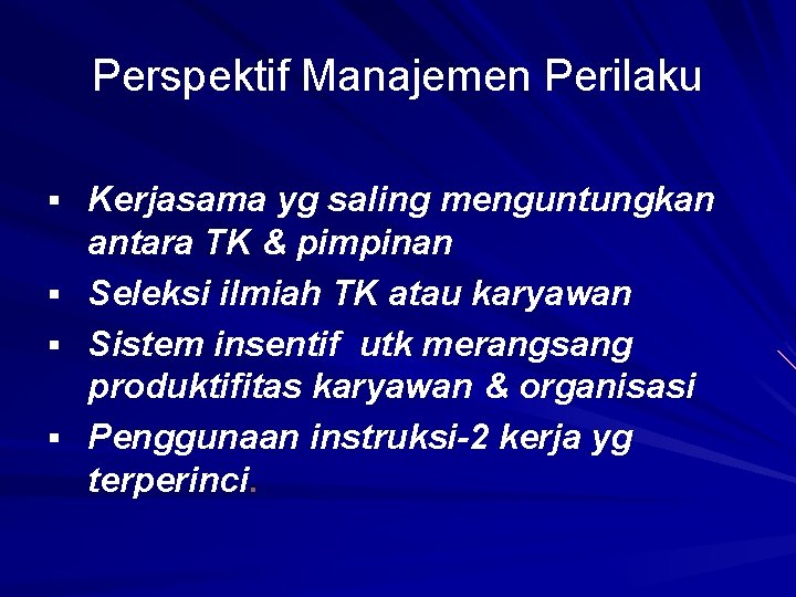 Perspektif Manajemen Perilaku § Kerjasama yg saling menguntungkan § § § antara TK &