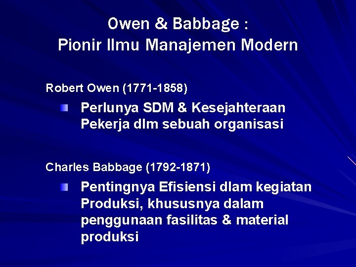Owen & Babbage : Pionir Ilmu Manajemen Modern Robert Owen (1771 -1858) Perlunya SDM