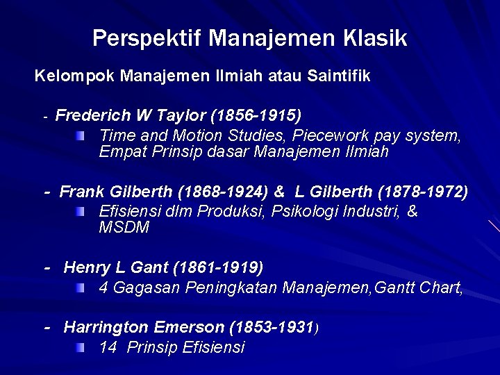 Perspektif Manajemen Klasik Kelompok Manajemen Ilmiah atau Saintifik - Frederich W Taylor (1856 -1915)