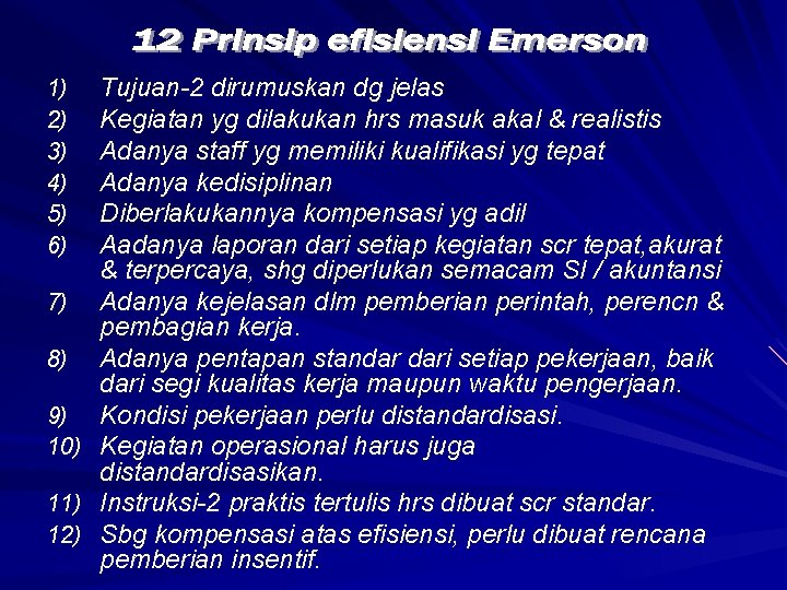 Tujuan-2 dirumuskan dg jelas Kegiatan yg dilakukan hrs masuk akal & realistis Adanya staff