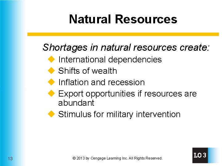 Natural Resources Shortages in natural resources create: u International dependencies u Shifts of wealth