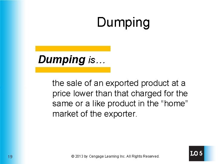 Dumping is… the sale of an exported product at a price lower than that