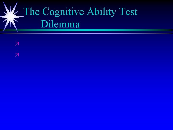 The Cognitive Ability Test Dilemma ä ä 