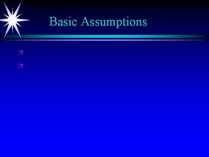Basic Assumptions ä ä 