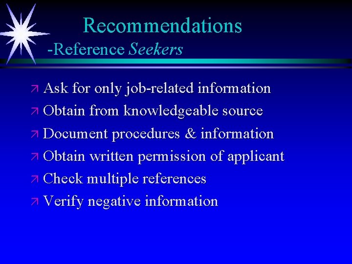 Recommendations -Reference Seekers ä Ask for only job-related information ä Obtain from knowledgeable source