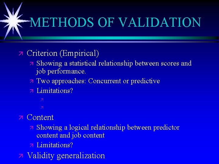 METHODS OF VALIDATION ä Criterion (Empirical) ä ä ä Showing a statistical relationship between