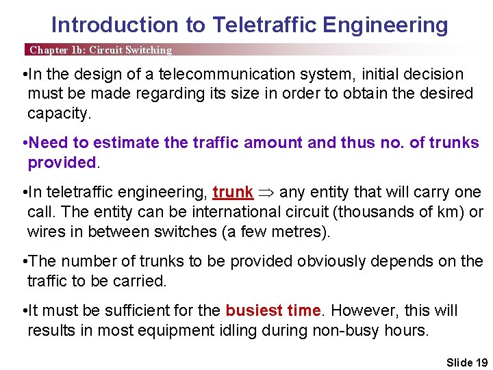 Introduction to Teletraffic Engineering Chapter 1 b: Circuit Switching • In the design of