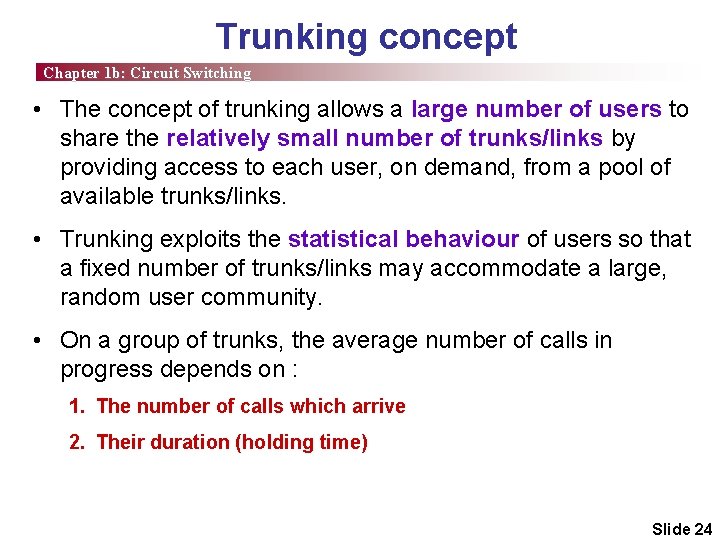 Trunking concept Chapter 1 b: Circuit Switching • The concept of trunking allows a