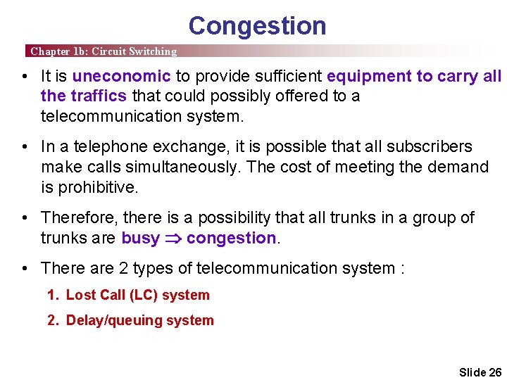 Congestion Chapter 1 b: Circuit Switching • It is uneconomic to provide sufficient equipment