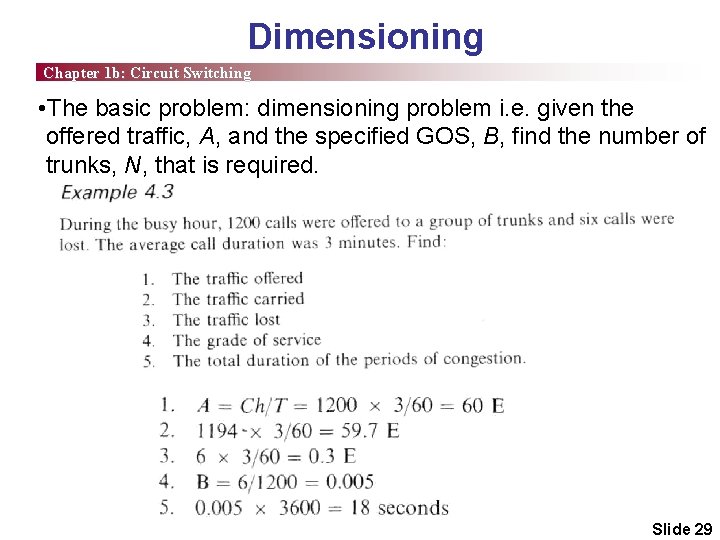 Dimensioning Chapter 1 b: Circuit Switching • The basic problem: dimensioning problem i. e.