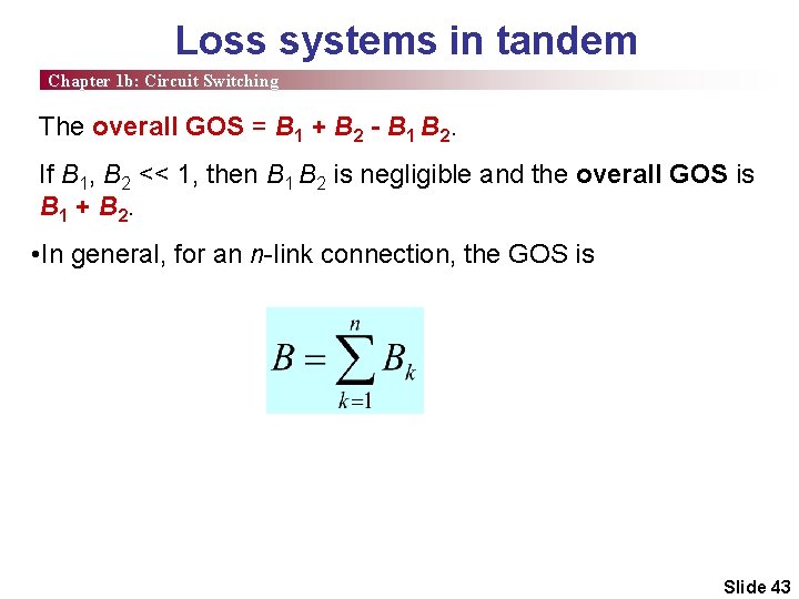 Loss systems in tandem Chapter 1 b: Circuit Switching The overall GOS = B