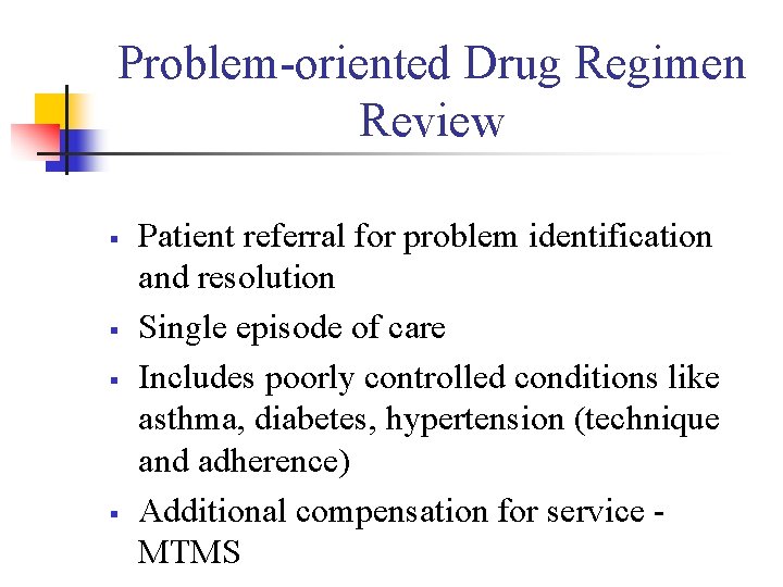 Problem-oriented Drug Regimen Review § § Patient referral for problem identification and resolution Single
