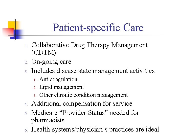 Patient-specific Care 1. 2. 3. Collaborative Drug Therapy Management (CDTM) On-going care Includes disease