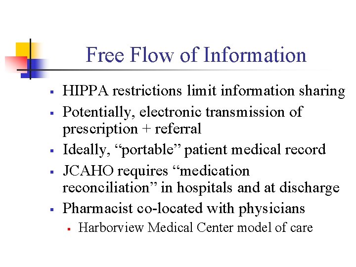 Free Flow of Information § § § HIPPA restrictions limit information sharing Potentially, electronic