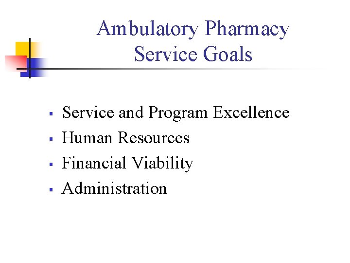 Ambulatory Pharmacy Service Goals § § Service and Program Excellence Human Resources Financial Viability