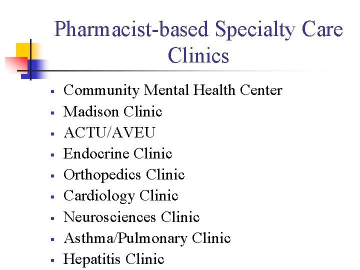 Pharmacist-based Specialty Care Clinics § § § § § Community Mental Health Center Madison