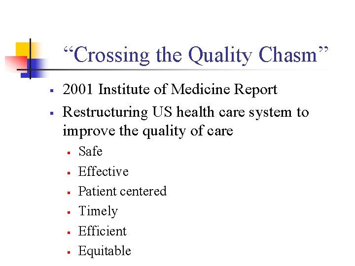 “Crossing the Quality Chasm” § § 2001 Institute of Medicine Report Restructuring US health