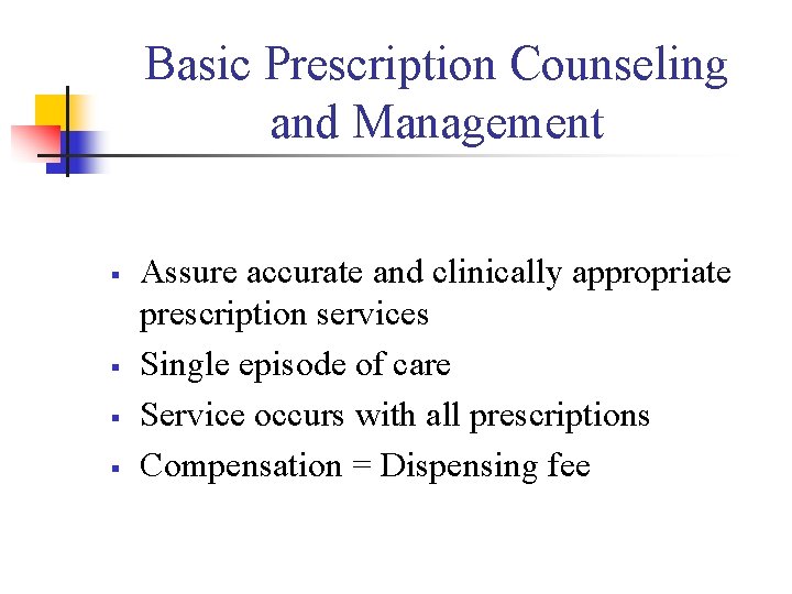 Basic Prescription Counseling and Management § § Assure accurate and clinically appropriate prescription services