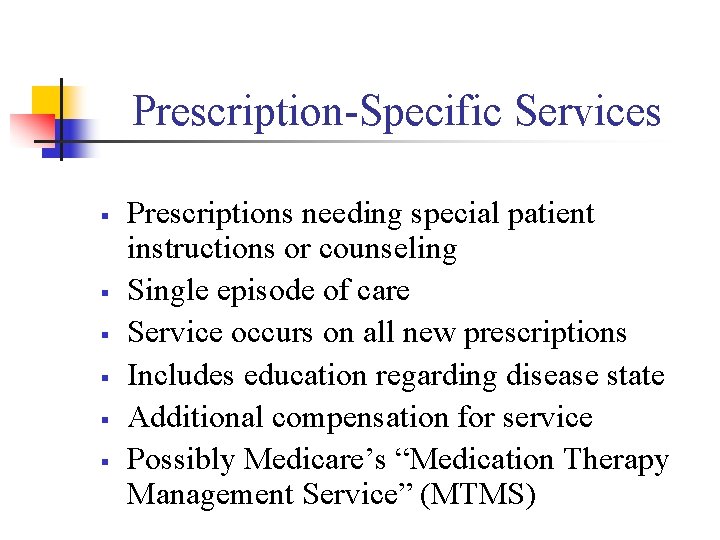 Prescription-Specific Services § § § Prescriptions needing special patient instructions or counseling Single episode